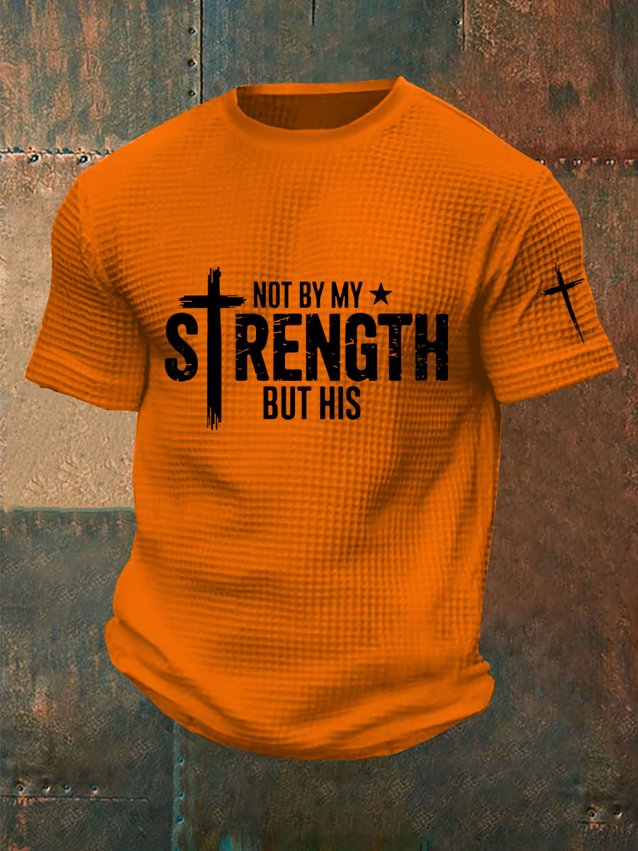 Men's Not My Strength But His Waffle Print T-Shirt